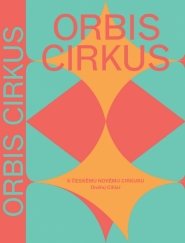 Ondřej Cihlář – Hanuš Jordan: Orbis cirkus: K českému novému cirkusu