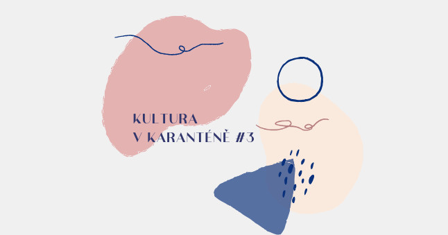 Mimořádný zpravodaj IDU: Kultura v karanténě #3