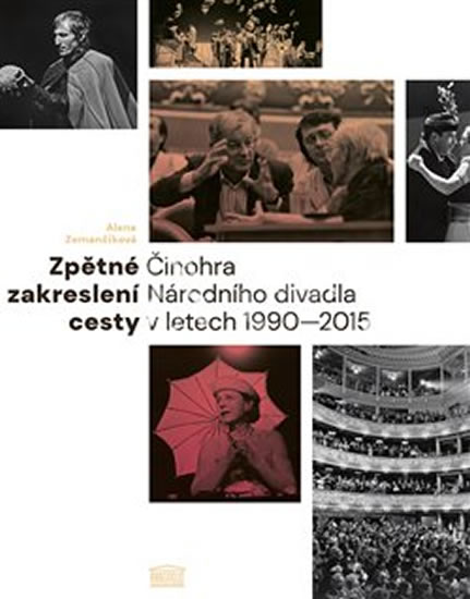 Vychází kniha Aleny Zemančíkové Zpětné zakreslení cesty: Činohra Národního divadla v letech 1990–2015