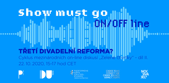 The Show Must Go ON/OFF-line: Třetí divadelní reforma? Cyklus mezinárodních on-line diskusí „Zelené čtvrtky“ – díl II.