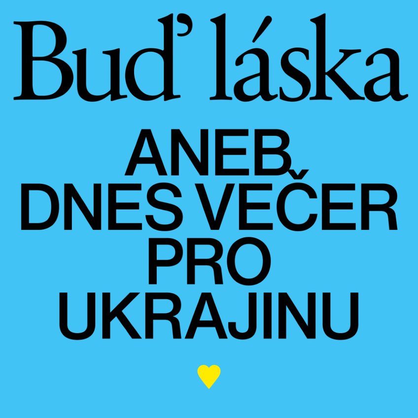 V Divadle Na zábradlí proběhne benefiční akce Buď láska! aneb Dnes večer pro Ukrajinu
