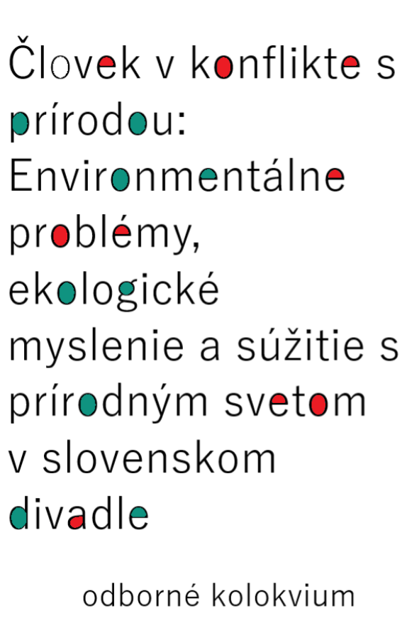 Kolokvium Človek v konflikte s prírodou: Environmentálne problémy, ekologické myslenie a súžitie s prírodným svetom v slovenskom divadle
