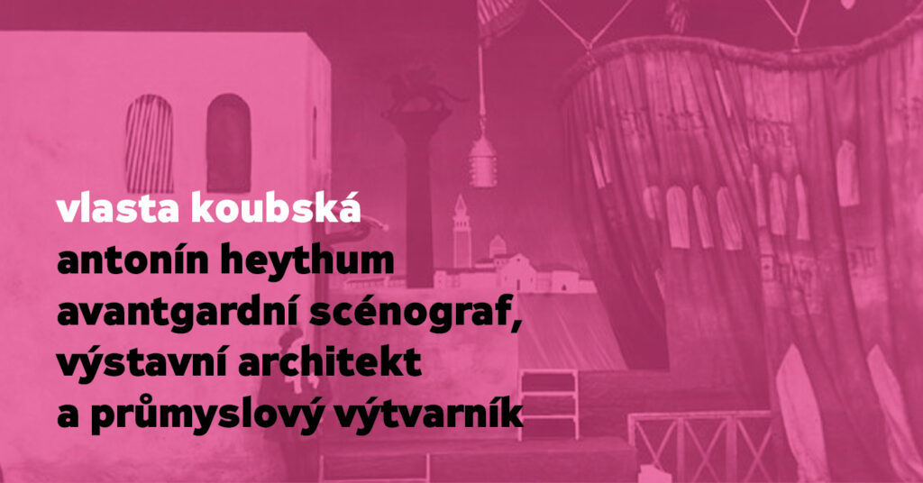 Přednáška Teatrologické společnosti: Vlasta Koubská o tvorbě Antonína Heythuma