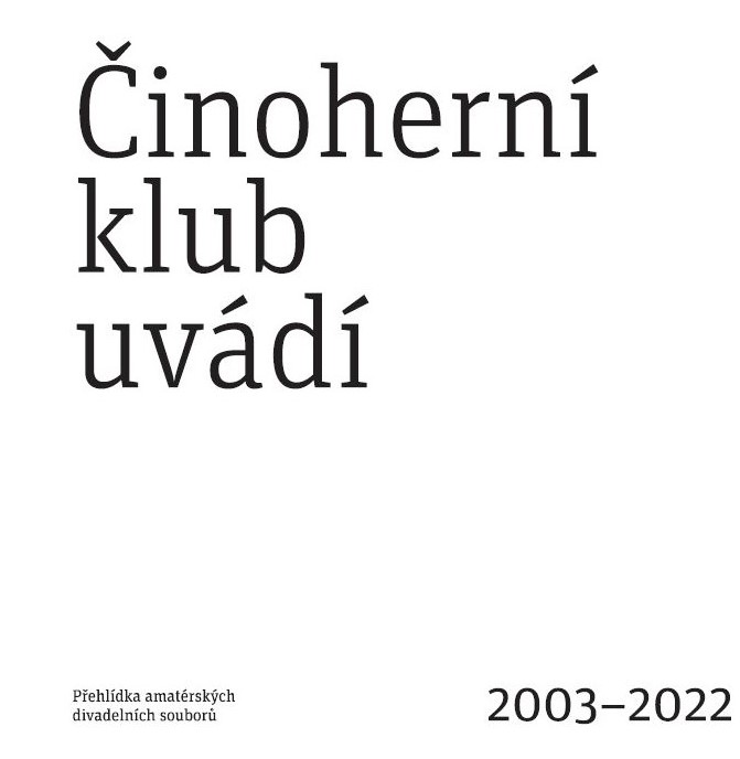 Činoherní klub uvádí 2003-2022 – Publikace o setkáních trvajících již dvacet let