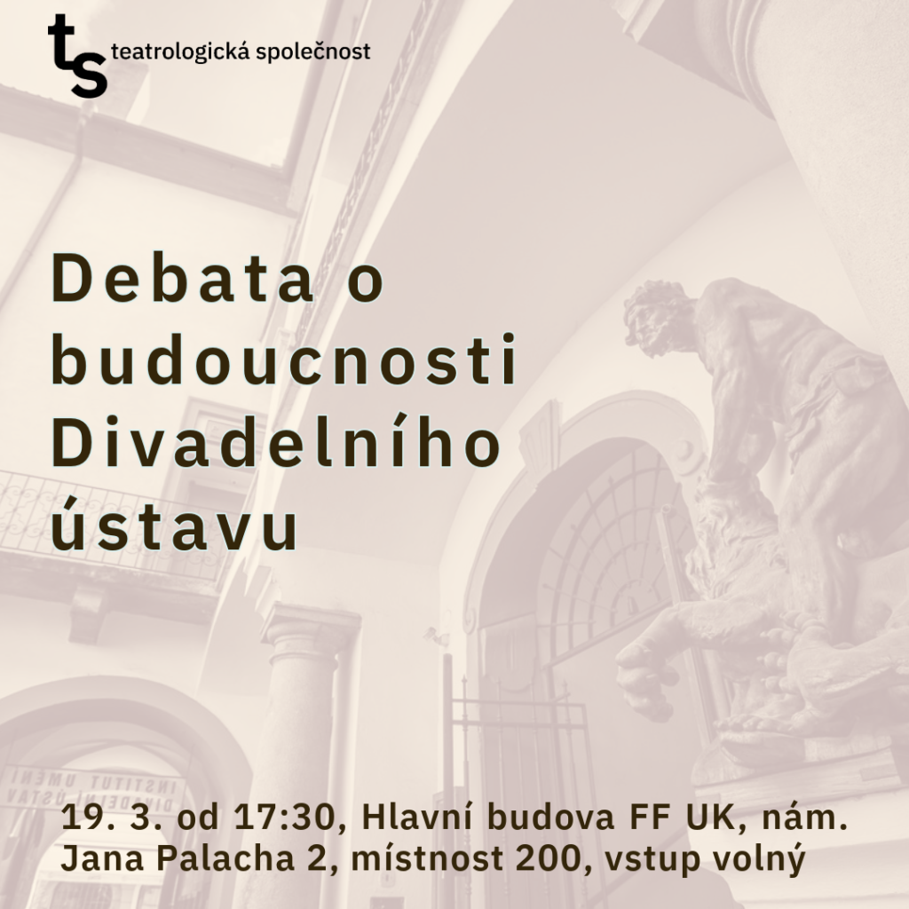 Debata o budoucnosti Divadelního ústavu, 19. 3 na FF UK