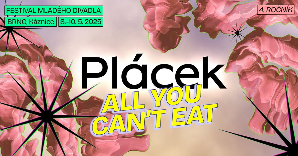 Čtvrtý ročník festivalu mladého divadla PLÁCEK s podtitulem All you can’t eat