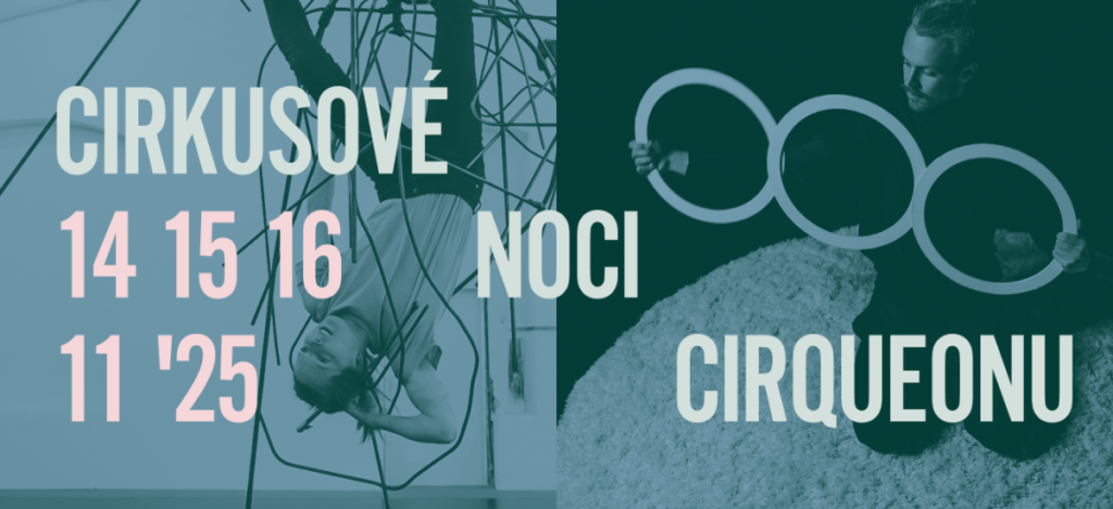 Cirkusové noci v Cirqueonu: premiéry českých tvůrců, debata o Cirkusu třetího věku i noční přespávačka pro teenagery